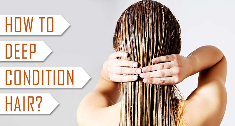 How To Deep Condition Hair? 3 Tricks Other Knows, But You Don't